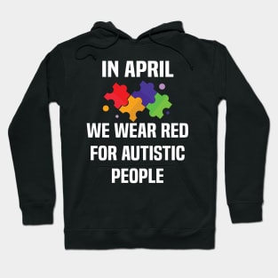 In April We Wear Red For Autistic people acceptance Hoodie